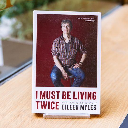 "I Must Be Living Twice" by Eileen Myles, available at McNally Jackson at Rockefeller Center