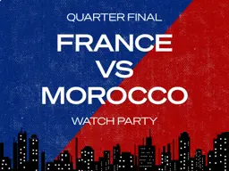 France vs. Morocco Watch Party